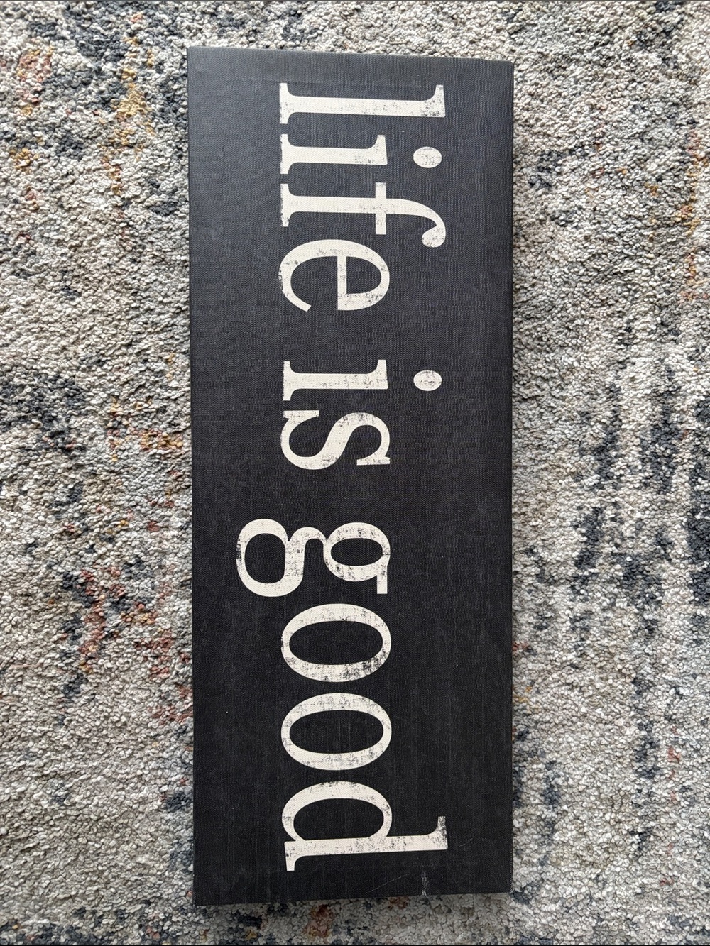 "Life is good" Wall Sign